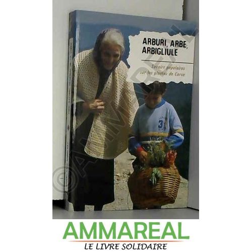 Arburi, Arbe, Arbigliugle : Savoirs Populaires Sur Les Plantes De Corse