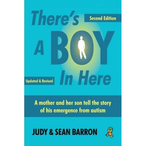 There's A Boy In Here, Revised Edition: A Mother And Son Tell The Story Of His Emergence From The Bonds Of Autism