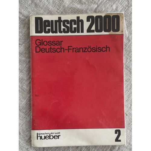 Deutsch 2000.Eine Einfuhrung In Die Moderne Umgangssprache,Band 2 Glossar Deutsch- Franzosisch.Max Hueber Verlag 