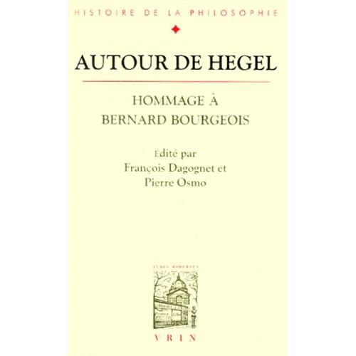 Autour De Hegel - Hommage À Bernard Bourgeois