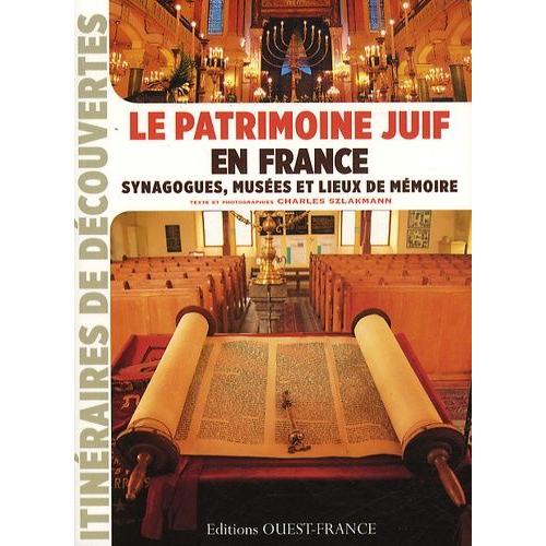 Le Patrimoine Juïf En France - Synagogues, Musées Et Lieux De Mémoire