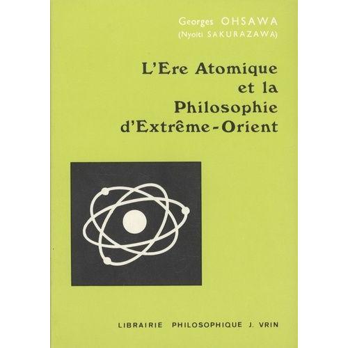 L'ere Atomique Et La Philosophie D'extreme-Orient