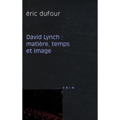 David Lynch : Matière, Temps Et Image