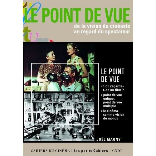 Le Point De Vue - Du Regard Du Cinéaste À La Vision Du Spectateur