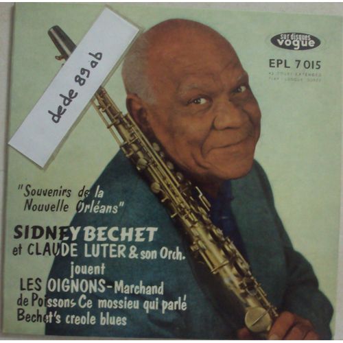 Sidney Bechet "Souvenirs De La Nouvelle Orléans" Les Oignons - Marchand De Poissons - Ce Mossieu Qui Parlé - Bechet's Créole Blues.