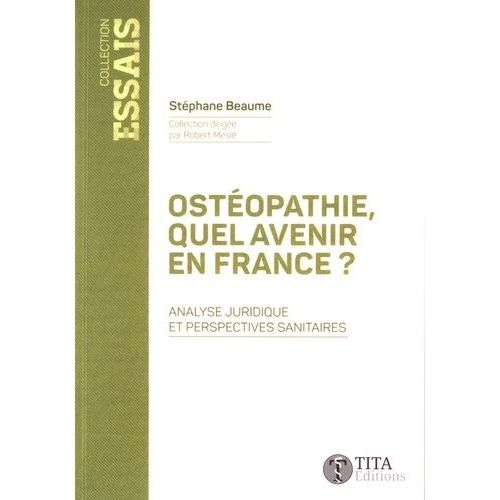 Ostéopathie, Quel Avenir En France ? - Analyse Juridique Et Perspectives Sanitaires