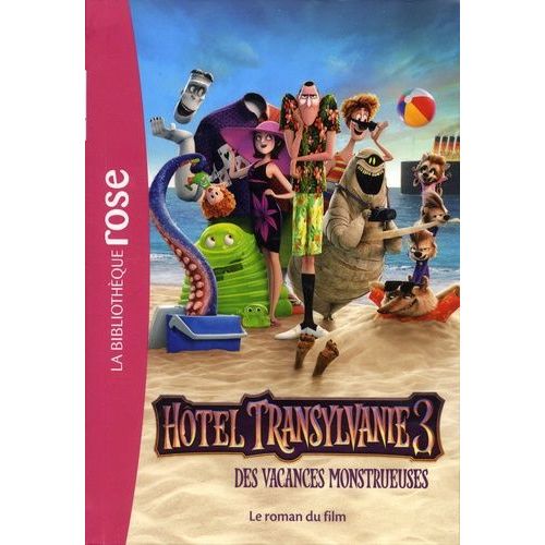 Hotel Transylvanie 3 - Des Vacances Monstrueuses - Le Roman Du Film