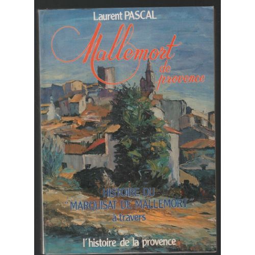Histoire Du Marquisat De Mallemort À Travers L'histoire De La Provence