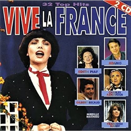 Vive La France - 32 Titres - Philippe Chatel (J't'aime Bien Lili) - Christophe (Aline) - Pierre Groscolas (Lady Lay) -Pierre Bardin (Amoureux)-Adamo (C'est Ma Vie)-Jacqueline Blanchard (Dansez) Etc...