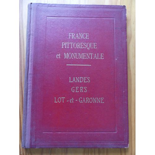 France Pittoresque Et Monumentale. Landes, Gers, Lot-Et-Garonne