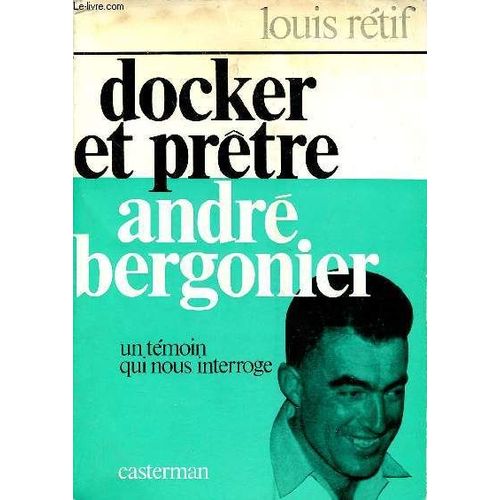Docker Et Prêtre André Bergonier Un Témoin Qui Nous Interroge - Collection Vies Et Témoignages.