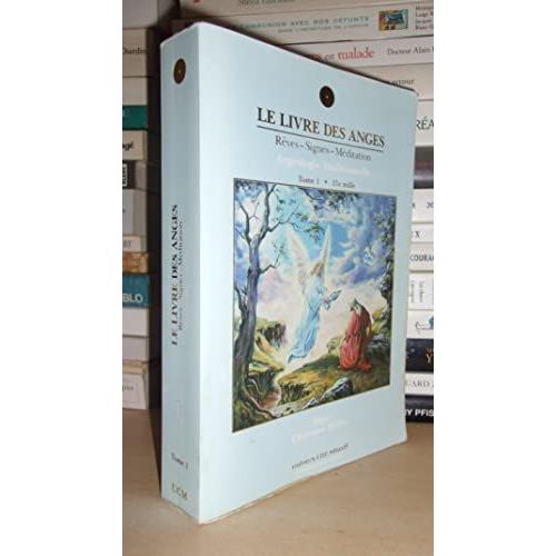 Le Livre Des Anges - T.1 : Rêves, Signes, Méditation - Angéologie Traditionnelle