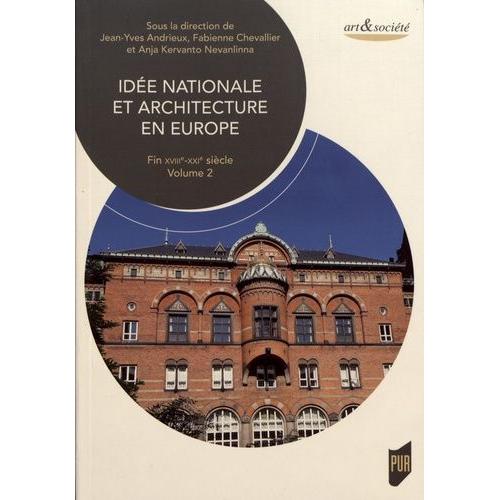 Idée Nationale Et Architecture En Europe - Volume 2, Fin Xviiie-Xxie Siècle