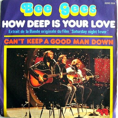 How Deep Is Your Love (Extrait De La B.O. Du Film "Saturday Night Fever") + Can't Keep A Good Man Down (Extrait De La B.O.Du Film "Children Of The World") French Press 1977