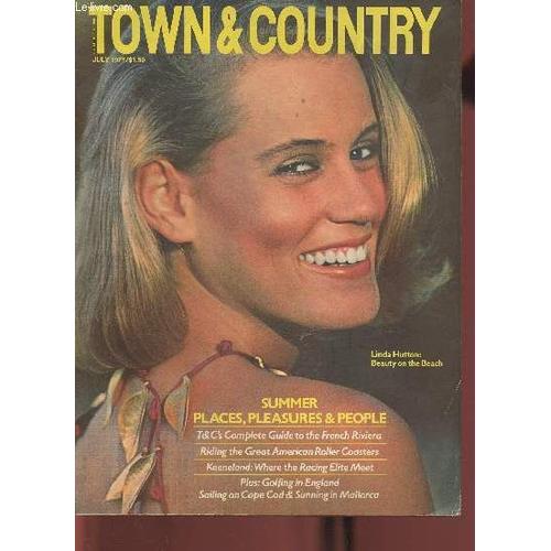 Town & Country- July 1977- Sommaire: Features, Fashion, Beauty And Health, Travel, Summer Places, Pleasures & People, T& C S Complete Guide To The French Riviera, Riding The Great American Roller(...)