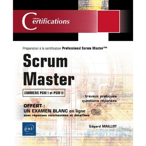 Scrum Master - Préparation À La Certification Professional Scrum Master (Examens Psm I Et Psm Ii)
