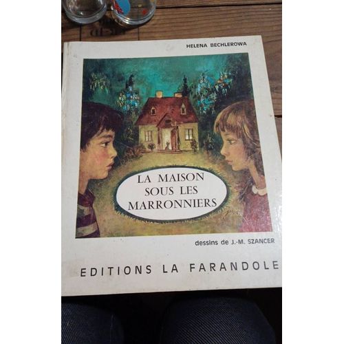 Helena Bechlerowa La Maison Sous Les Marronniers Dessins De Szancer Editions La Rarandole