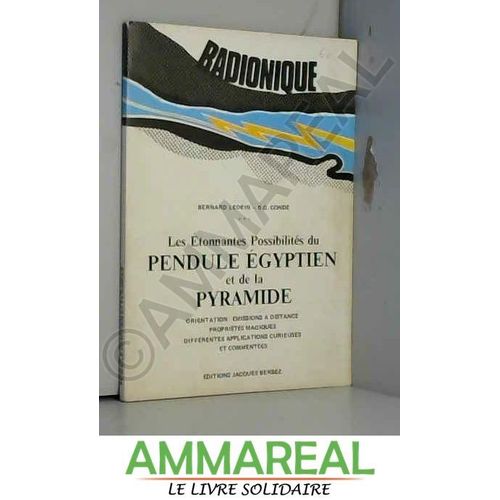 Les Étonnantes Possibilités Du Pendule Égyptien Et De La Pyramide (Radionique)