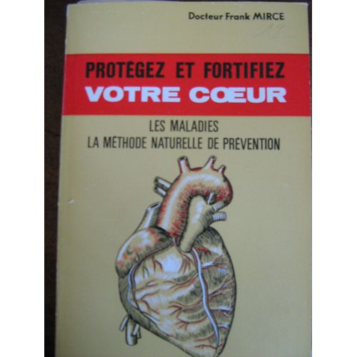 Protégez Et Fortifiez Votre Coeur (Les Maladies,Ma Méthode Naturelle De Prévention)