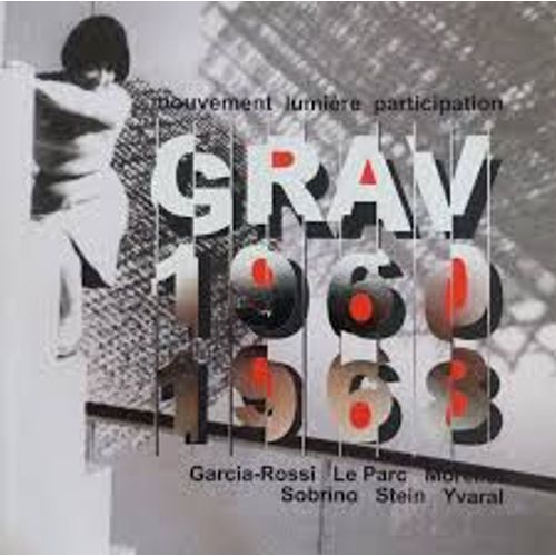 Grav - Groupe De Recherche D'art Visuel- Mouvement Lumière Participation, 1960-1968 (Catalogue)