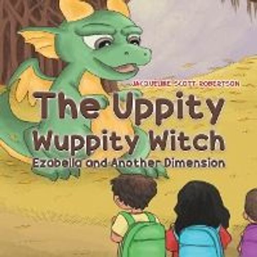 The Uppity Wuppity Witch - Ezabella And Another Dimension