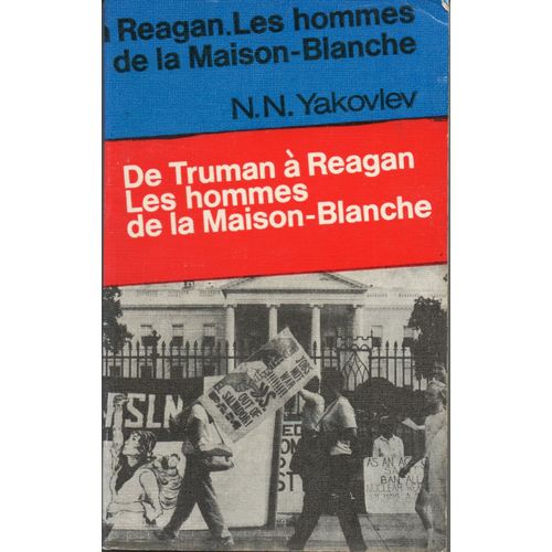 De Truman À Reagan, Les Hommes De La Maison-Blanche