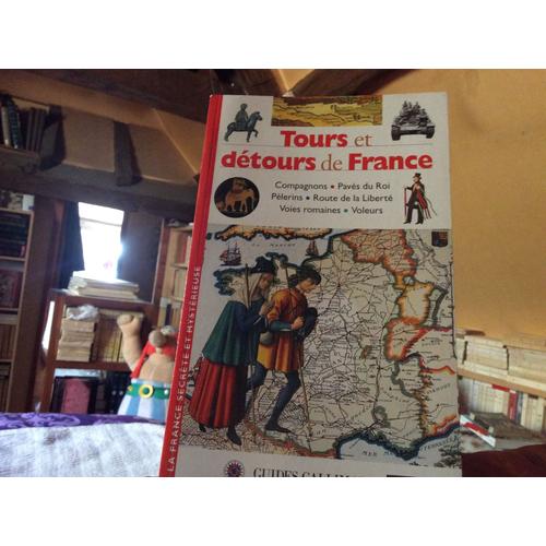 Tours Et Détours De France Compagnons.....Pavés Du Roi...Pèlerins ....Route De La Liberté....Voies Romaines....Voleurs....
