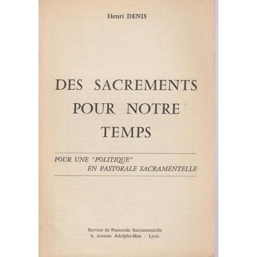 Des Sacrements Pour Notre Temps.Pour Une "Politique" En Pastorale Sacramentale.