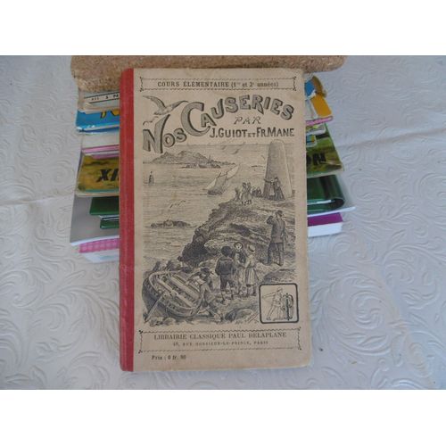 Livre Scolaire Rare , Ancien 1908 , Nos Causeries Par J. Guiot Et Fr. Mane Cours Élémentaire ( 1 Et 2 Ème Années ) Nombreuses Gravures Dans Le Texte , Résumés , Questionnaires , Explications De Mots .
