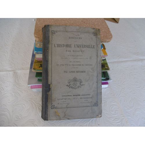 Livre Rare Ancien 1891 , Discours Sur L Histoire Universelle Par Bossuet Nouvelle Édition Collationnée Sur Le Texte De Celle De Versailles Préface Par Alfred Nettement