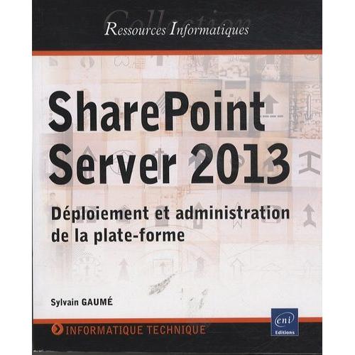 Sharepoint Server 2013 - Déploiement Et Administration De La Plate-Forme