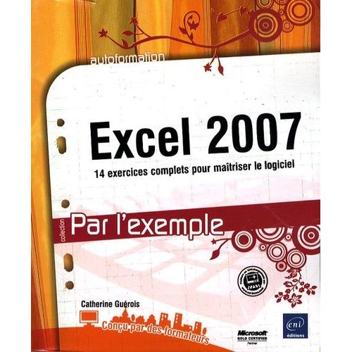 Excel 2007 - 14 Exercices Complets Pour Maîtriser Le Logiciel
