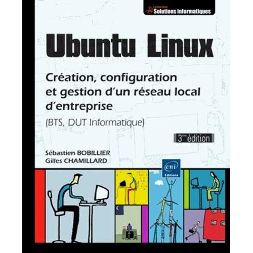 Ubuntu Linux - Création, Configuration Et Gestion D'un Réseau Local D'entreprise (Bts, Dut Informatique)