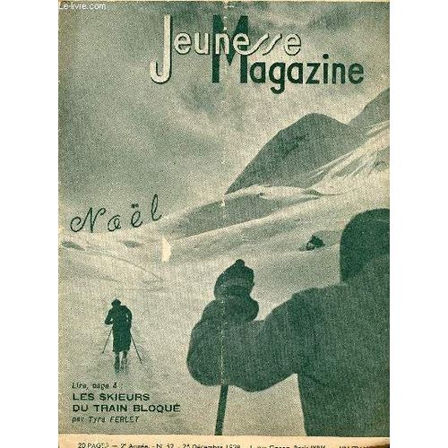 Jeunesse Magazine - N° 52 - 25 Décembre 1938 - Noel - Les Skieurs Du Train Bloqué Par Tyra Ferlet - Noel Sous Les Tropiques