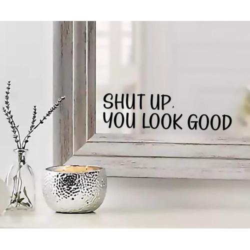 Autocollant de miroir avec citation "Taisez-vous, vous avez l'air bien", décor de miroir inspirant, autocollants muraux en vinyle noir brillant pour la maison | 9"x2,5