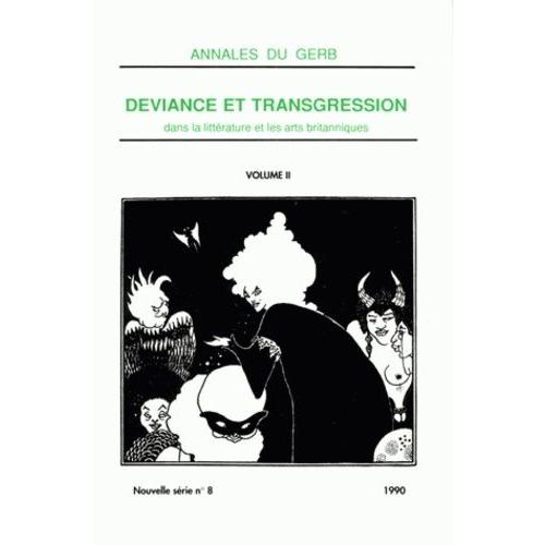 Annales Du Gerb N° 8/1990 : Déviance Et Transgression Dans La Littérature Et Les Arts Britanniques - Tome 2