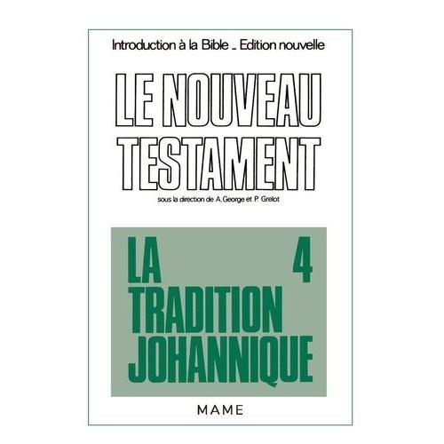 Le Nouveau Testament Tome 4 : La Tradition Johannique