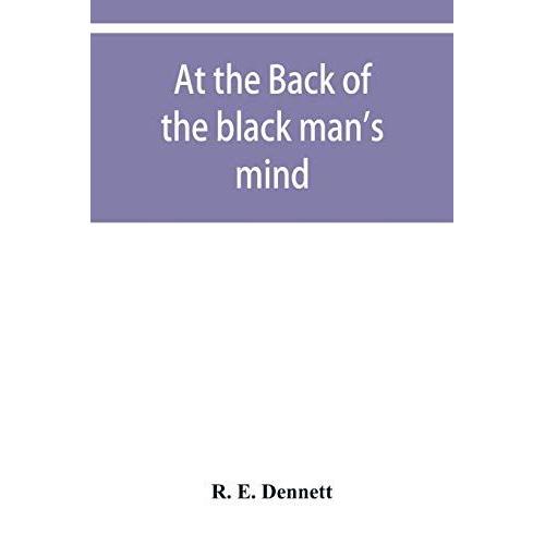 At The Back Of The Black Man's Mind; Or, Notes On The Kingly Office In West Africa