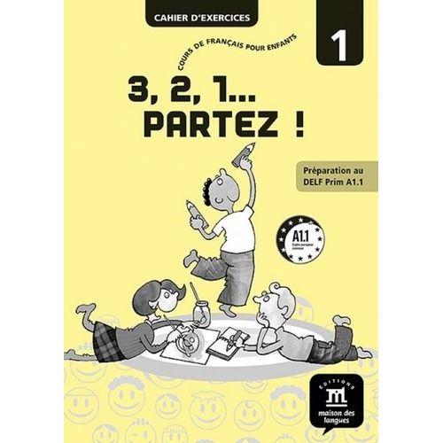 3, 2, 1... Partez ! - Cahier D'exercice 1, Préparation Au Delf Prim A1.1