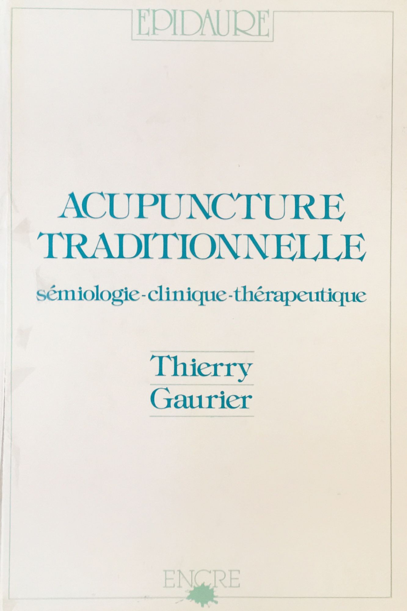 Acupuncture Traditionnelle Sémiologie, Clinique, Thérapeutique