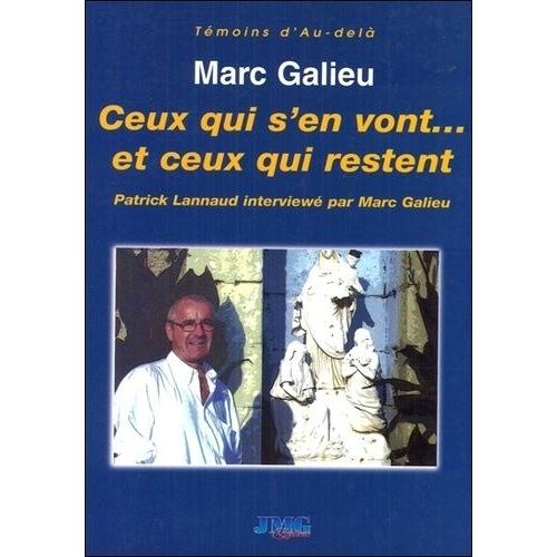 Ceux Qui S'en Vont - Et Ceux Qui Restent - Le Médium Patrick Lannaud Répond Aux Questions De Marc Galieu