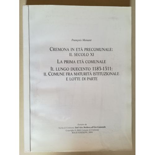 Cremona In Età Precomunale : Il Secolo Xi. La Prima Età Comunale. Un Lungo Duecento (1183-1311) : Il Comune Fra Maturità Istituzionale E Lotte Di Parte