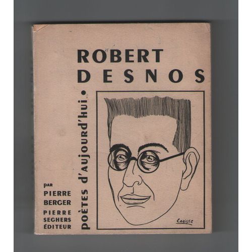 Robert Desnos, Poètes D'aujourd'hui 16, Pierre Berger, Pierre Seghers Éditeur 1949