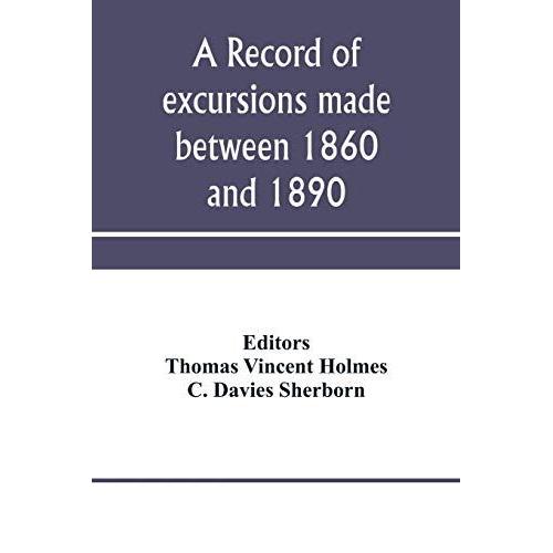 A Record Of Excursions Made Between 1860 And 1890