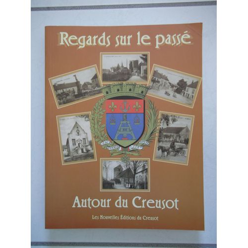 Regards Sur Le Passé Autour Du Creusot (Volume Vii)