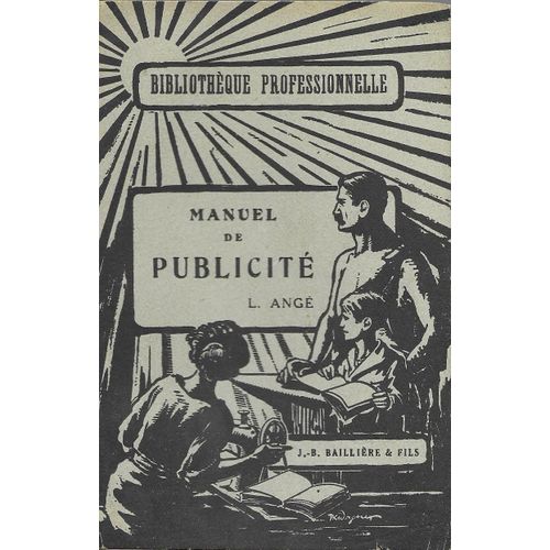 Manuel De Publicité À L'usage Des Commercants Et Des Industriels, Des Professionnels De La Publicité Et Des Écoles De Commerce. La Technique Moderne De La Vente. - Bibliothèque Professionnelle.
