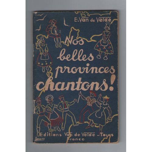 Nos Belles Provinces Chantons! Editions Van De Velde, 53 Chants Traditionnels Avec Partitions