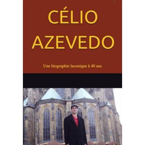 Célio Azevedo - Une Biographie Laconique À 40 Ans