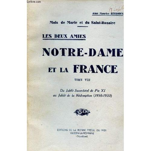 Mois De Marie Et Du Saint-Rosaire - Les Deux Amies Notre Dame Et La France - Tome 8 : Du Jubilé Sacerdotal De Pie Xi Au Jubilé De La Rédemption 1930-1933.