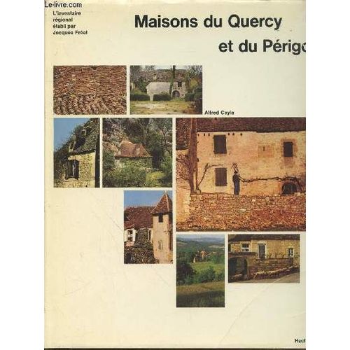 Maisons Du Quercy Et Du Périgord - L Inventaire Régional Établi Par Jacques Fréal